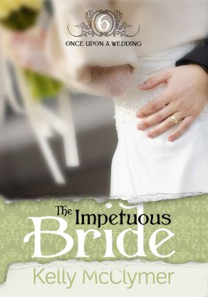 [Once Upon a Wedding 06] • The Impetuous Bride